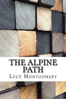The Alpine Path by L.M. Montgomery