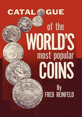 Catalogue of the World's Most Popular Coins by Fred Reinfeld