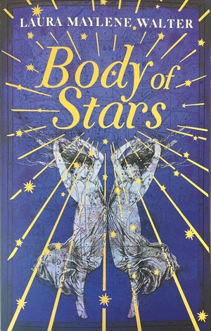 Body of Stars by Laura Maylene Walter