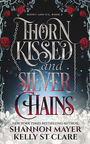 Thorn Kissed and Silver Chains by Shannon Mayer, Kelly St. Clare