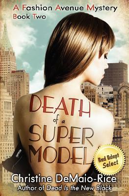 Death of a Supermodel: Fashion Avenue Mysteries by Christine Demaio-Rice