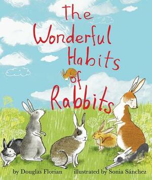 The Wonderful Habits of Rabbits by Douglas Florian