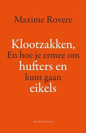  Klootzakken, hufters en eikels: En hoe je ermee om kunt gaan  by Maxime Rovere