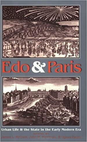 Edo and Paris: Urban Life and the State in the Early Modern Era by John M. Merriman, William Beik, James L. McClain, Kato Takashi, Ugawa Kaoru, Roger Chartier, Sharon Kettering