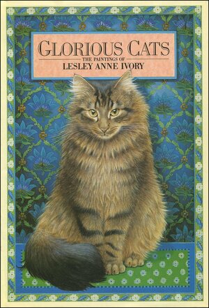 Glorious Cats: The Paintings of Lesley Anne Ivory by Bernard Higton
