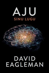 Aju. Sinu lugu (Elav teadus, #1) by David Eagleman, Kaia-Leena Pino