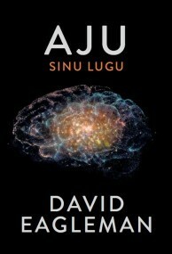 Aju. Sinu lugu (Elav teadus, #1) by Kaia-Leena Pino, David Eagleman