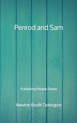 Penrod and Sam - Publishing People Series by Booth Tarkington