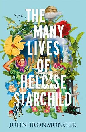 The Many Lives of Heloise Starchild by John Ironmonger