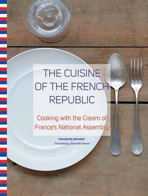 French Country Cooking: Authentic Recipes from Every Region by Françoise Branget, Jeannette Seaver