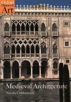 Medieval Architecture by Nicola Coldstream