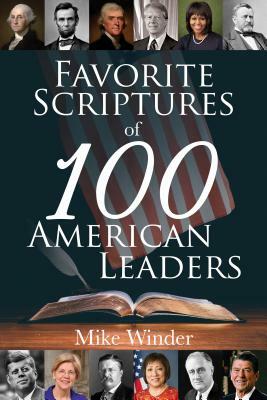 Favorite Scriptures of 100 American Leaders by Mike Winder