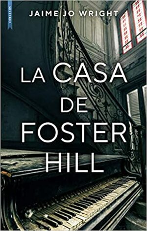 La casa de Foster Hill by Jaime Jo Wright