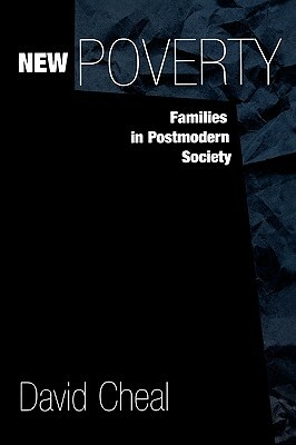 New Poverty: Families in Postmodern Society by David Cheal