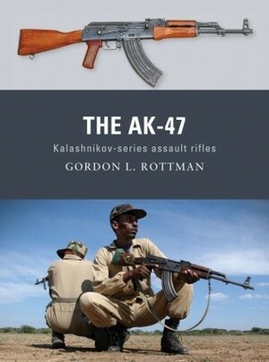 The AK-47 by Gordon L. Rottman