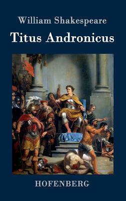 Titus Andronicus by William Shakespeare