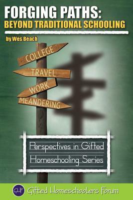 Forging Paths: Beyond Traditional Schooling by Wes Beach