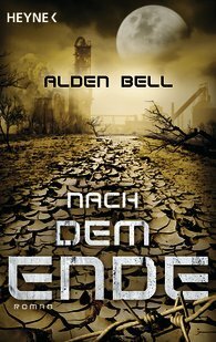 Nach dem Ende by Alden Bell, Friedrich Mader