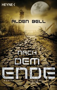 Nach dem Ende by Alden Bell, Friedrich Mader