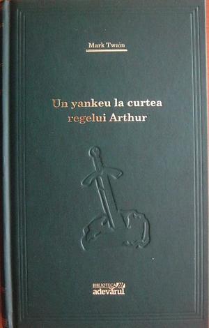 Un yankeu la curtea regelui Arthur by Mark Twain