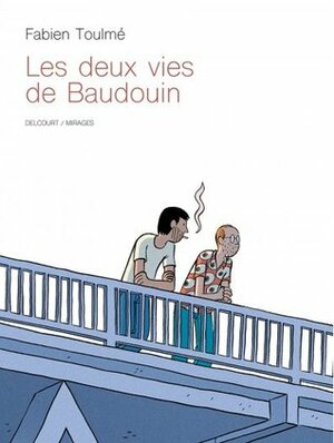 Les deux vies de Baudoin by Fabien Toulmé