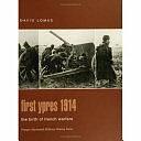 First Ypres 1914: The Birth of Trench Warfare by David Lomas