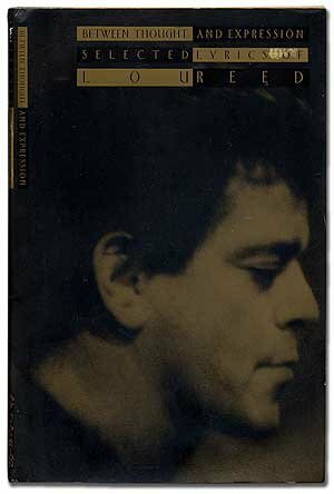 Between Thought and Expression: Selected Lyrics by Lou Reed