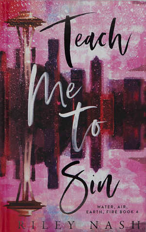 Teach Me to Sin by Riley Nash