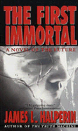 The First Immortal by James L. Halperin