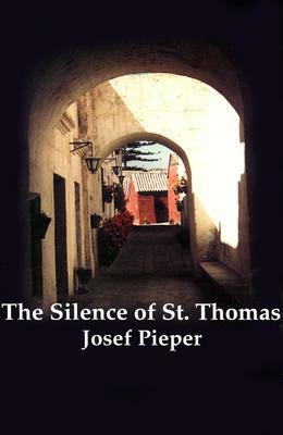 Silence of St Thomas by Josef Pieper