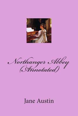 Northanger Abbey (Annotated) by Jane Austen