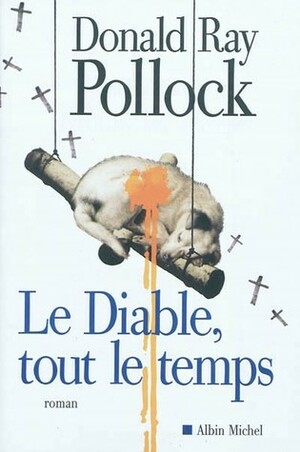 Le Diable, tout le temps by Donald Ray Pollock