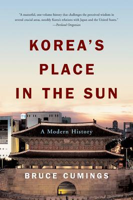 Korea's Place in the Sun: A Modern History by Bruce Cumings