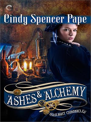 Ashes & Alchemy by Cindy Spencer Pape