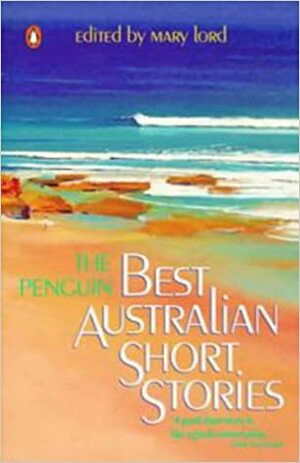 The Penguin Best Australian Short Stories by Mary Lord