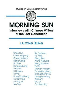 Morning Sun: Interviews with Chinese Writers of the Lost Generation: Interviews with Chinese Writers of the Lost Generation by Laifong Leung, Jan Walls