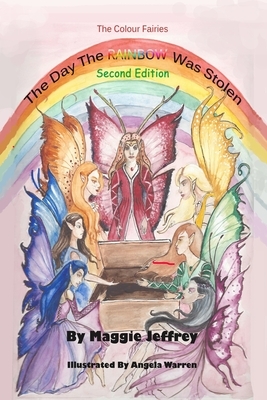 The Day the Rainbow was Stolen second edition: The FIrst Book in the Colour Fairies Series by Maggie Jeffrey