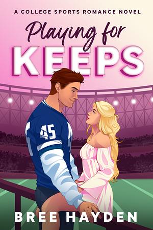 Playing for Keeps  by Bree Hayden