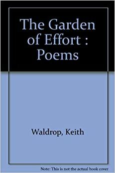 The Garden of Effort : Poems by Keith Waldrop