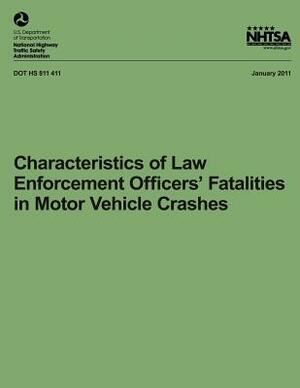 Characteristics of Law Enforcement Officers' Fatalities in Motor Vehicle Crashes by National Highway Traffic Safety Administ, Eun Young Noh