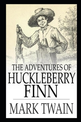 The Adventures of Huckleberry Finn By Mark Twain The New Annotated Edition by Mark Twain