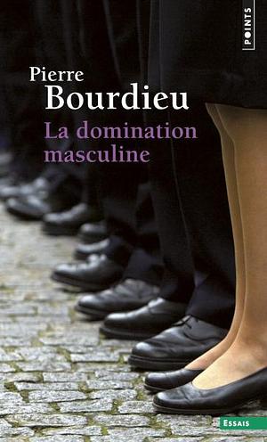 La domination masculine by Pierre Bourdieu