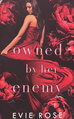 Owned by Her Enemy by Evie Rose, Evie Rose