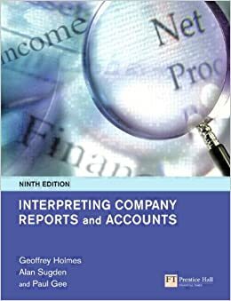 Interpreting Company Reports and Accounts by Geoffrey Holmes, Alan Sugden, Paul Gee