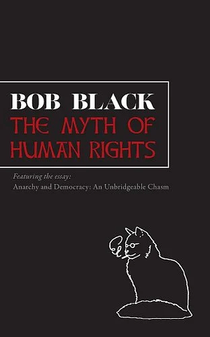 The Myth of Human Rights by Bob Black