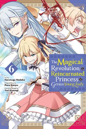 The Magical Revolution of the Reincarnated Princess and the Genius Young Lady, Vol. 6 (manga) by Piero Karasu