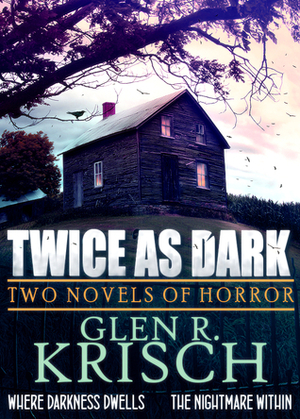 Twice as Dark by Glen R. Krisch