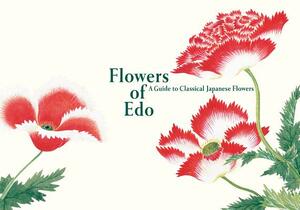 Flowers of EDO: A Guide to Classical Japanese Flowers by Kazuhiko Tajima