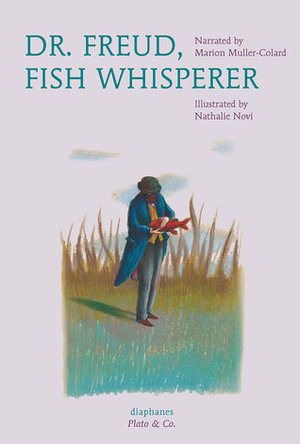 Dr. Freud, Fish Whisperer by Marion Muller-Colard, Nathalie Novi