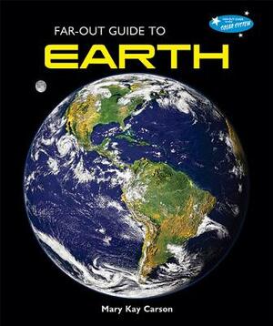 Far-Out Guide to Earth by Mary Kay Carson